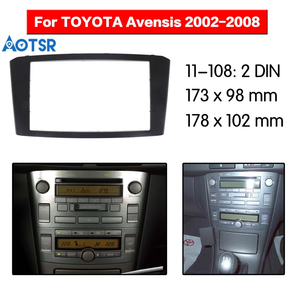 

2 DIN / 173 x 98 mm / 178 x 102 mm / For TOYOTA Avensis 2002-2008 Stereo Panel Dash Trim Kit Frame Surround Plate Radio Fascia
