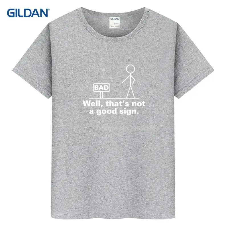 Well That's Not A Good Sign Friend Sarcastic 2017 Mens Grey T-Shirt Hop T Shirt Shop Cotton Simple Summer Tee | Мужская одежда