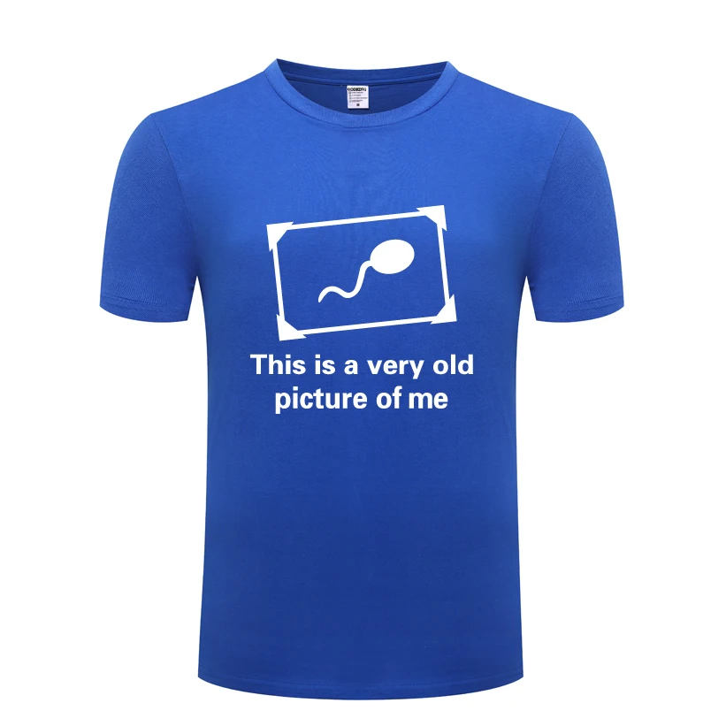 

This Is A Very Old Picture Of Me Funny Sperm Novelty T Shirt Tshirt Men 2018 Short Sleeve O Neck Cotton Casual T-shirt Top Tee