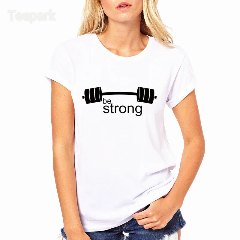 

Be Strong Fitness Barbell Fashion Summer Women T-shirt tops Short Sleeve Tops Clothing O-neck T shirt For Women HWP4201