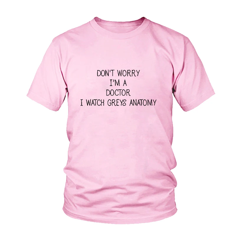 Женская футболка с надписью I'm A Doctor I Watch Greys забавная цитатой повседневные топы