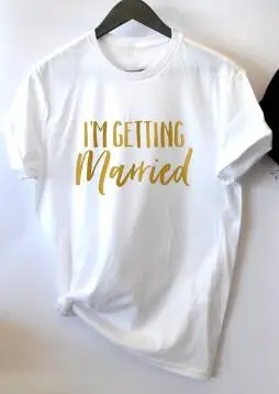 married--white--gold У меня замуж, так что мы получаем русская футболка вечеринка в Lover рубашка Повседневное девичник вечерние платья для невест drinking Team» Топы в подарок - Цвет: married--white--gold
