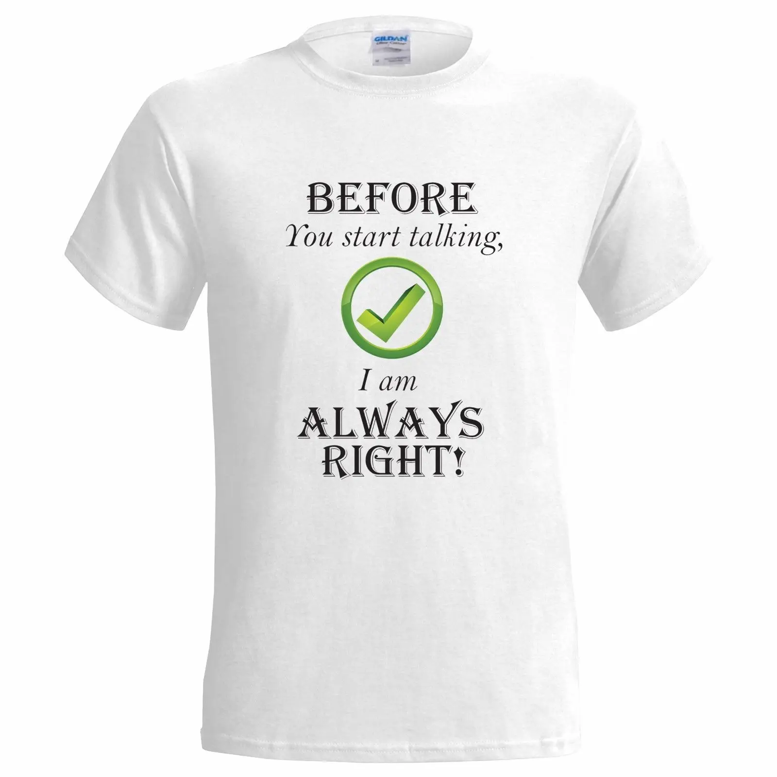 Перед тем как начать IM ALWAYS RIGHT забавная Мужская футболка спорный умный упрямый