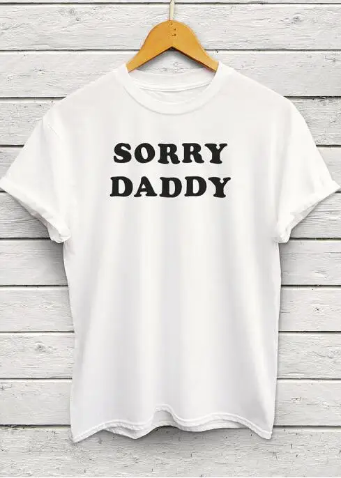 

Sorry Daddy father Gifts letters prints t shirt women casual fashion summer style tees tops t-shirt outfits o-neck cotton tee