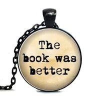 steampunk the book was better necklace book reader bibliophile jewelry glass dome pendant necklace men women gift chain antique