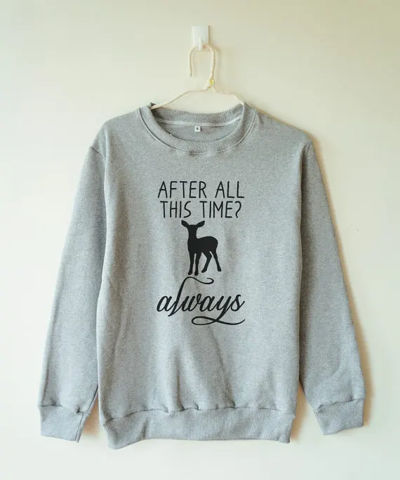

After all this time always reindeer deer quote funny tumblr sweatshirt-E540