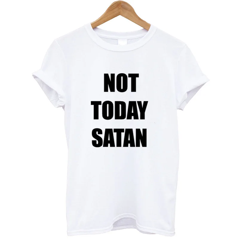 Женская футболка с принтом Not Today Satan модные футболки круглым вырезом для девочек