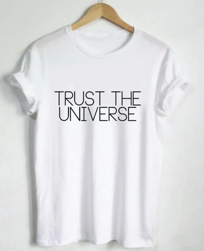 

Trust The Universe Letters Print Women tshirt Cotton Casual Funny t shirt For Lady Top Tee Hipster Drop Ship Z-625