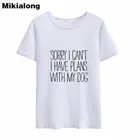 Mikialong извините, у меня есть Забавные футболки с надписью My Dogs, женская футболка 2018 с коротким рукавом, женские хлопковые топы