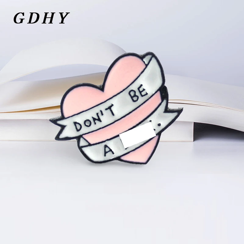 Gdhy розового цвета с сердечком и надписью «Don't be a член. Брошь милое розовое сердце лента эмаль булавки для детей девушка рюкзак сумка воротник булавки аксессуары