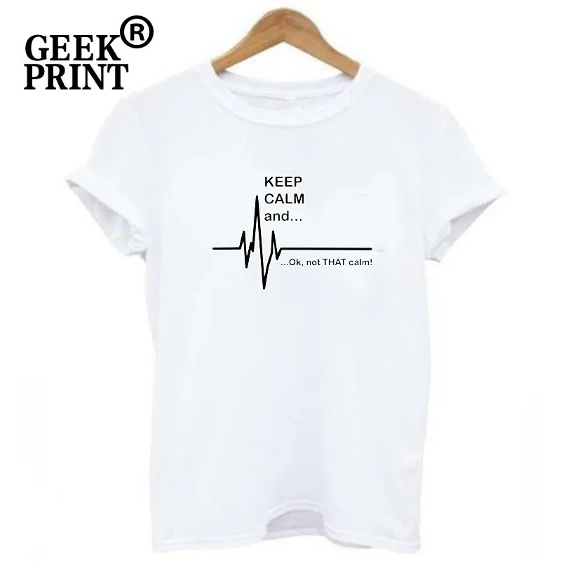 White Tee Для женщин топы корректирующие Keep Calm And Ok Not That Calm забавная мягкая футболка медсестра EKG EMT леди - Цвет: White Tee