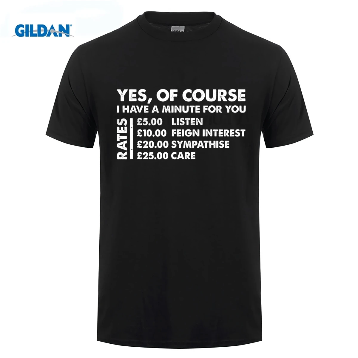 GILDAN Yes Of Course футболка с надписью I Have A Minute Rates сарказмом забавный подарок на день