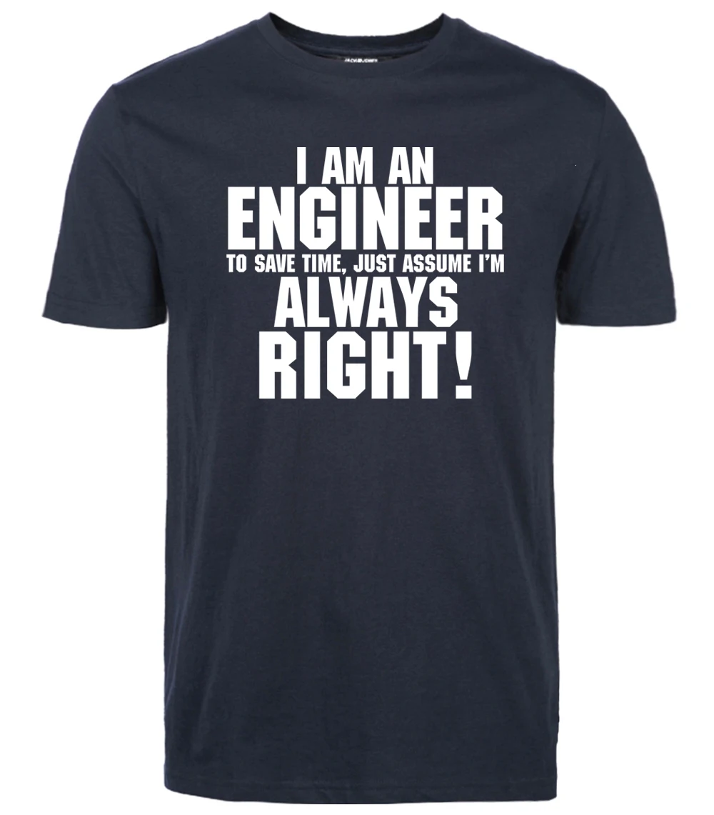 Мужская хлопковая футболка,, I Am An Engineer I Always Right, модная уличная футболка, топы, футболки kpop, брендовая одежда, больше размеров - Цвет: dark blue