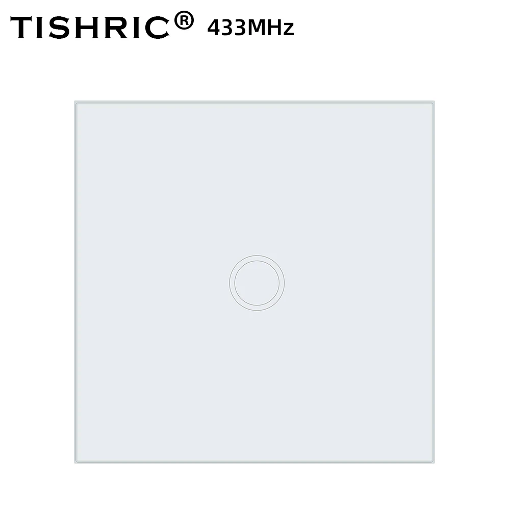 433 Switch 1GANG TISHRIC 86 Тип 1/2/3 RF 433 сенсорный выключатель с удаленным управлением светильник Настенный светильник светодиодный Стекло Панель пульт дистанционного управления приемник работать с SONOFF T1 - Комплект: 433 Switch 1GANG