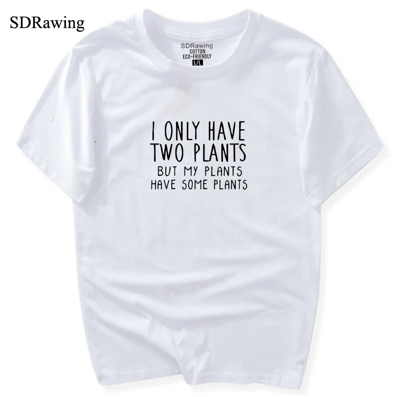 white Plant Shirt Mothers Day Gift Crazy Plant Lady Shirt Gift for Friend T Shirt Tee Ladies Girl Gardening I Only Have Two Plants - Цвет: white