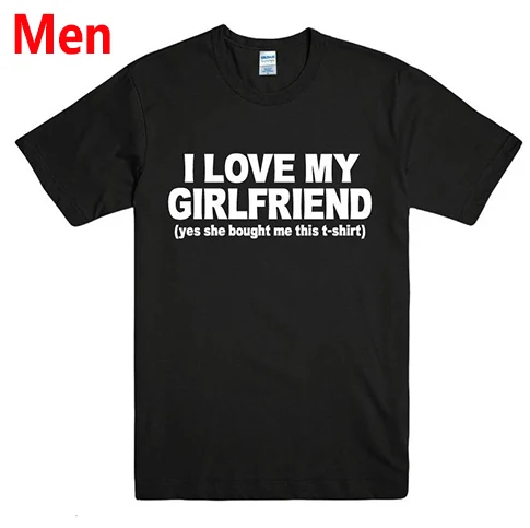 I Love My Girlfriend/мужская футболка с буквенным принтом, повседневные Забавные футболки для мужчин, топ-футболка, хипстер, Прямая поставка BZ203-70 - Цвет: Черный