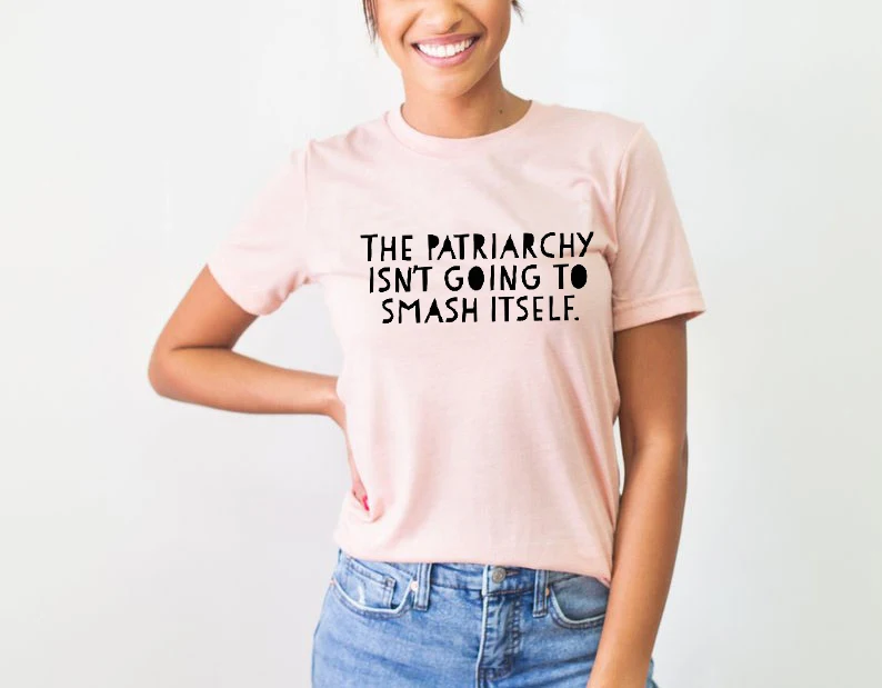 Новая летняя забавная футболка Tumblr с надписью The Patriarchy Don't Got to Smash топы