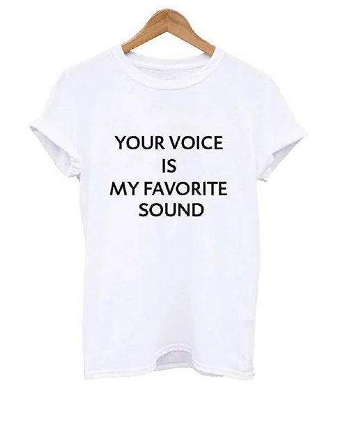 

your voice is my favorite sound Print Women tshirt Cotton Casual Funny t shirt For Lady Girl Top Tee Hipster Drop Ship Y-105