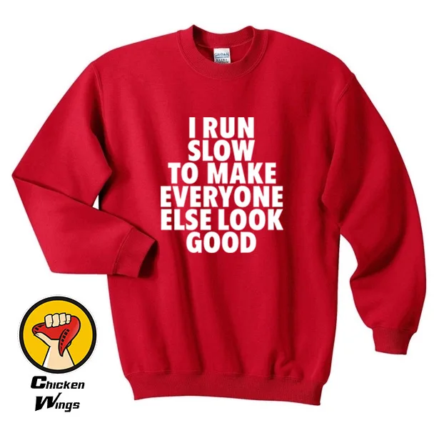 

Slow To Make Everyone Else Look Good Funny Work Out Runner Top Crewneck Sweatshirt Unisex More Colors