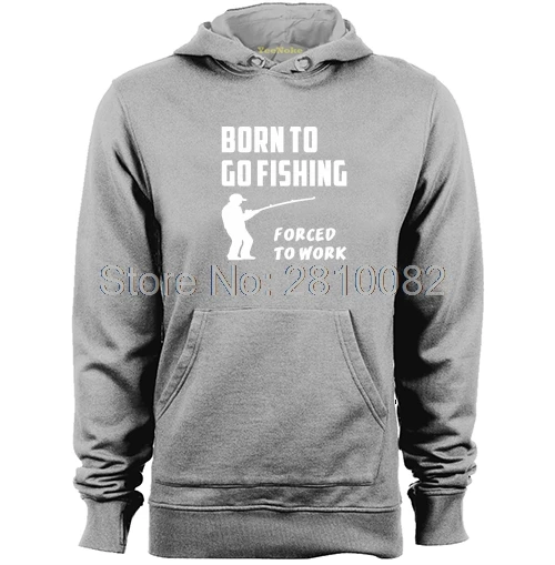 Born To Go fishinger вынуждены работать мужские и женские Толстовки с принтом | Мужская