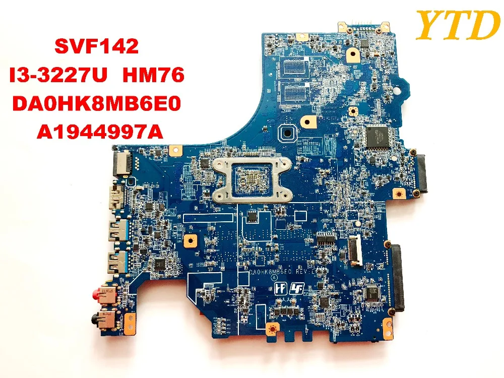 Оригинальная материнская плата для ноутбука SONY SVF142 I3-3227U HM76 DA0HK8MB6E0 A1944997A