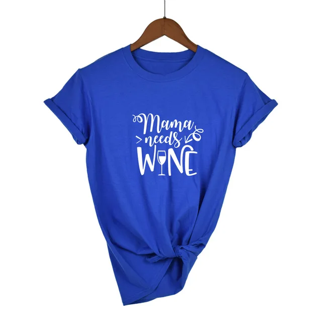 Mama needs wine футболка летняя новая модная женская футболка подарок для мамы футболки топы слоган забавная футболка - Цвет: Blue-W