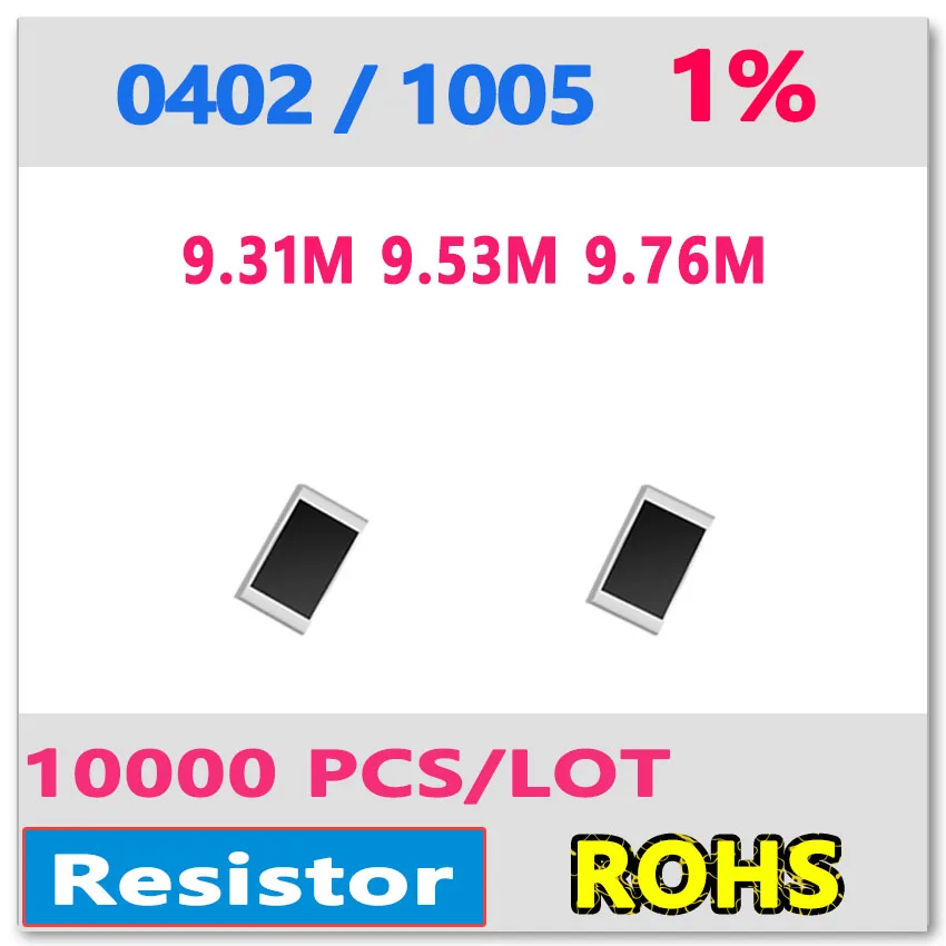 

JASNPROSMA OHM 0402F1%10000pcs 9.31M 9.53M 9.76M smd 1005 resistor Resistor
