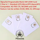 10 шт.лот программируемая пустая SIM-карта USIM 4G LTE WCDMA GSM Nano micro SIM-карта с размером micro nano FF 3FF 4FF 3 в 1