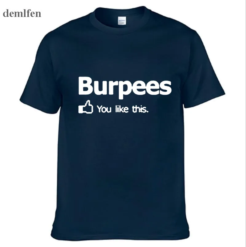 Новое поступление мужская/wo Мужская футболка Burpees You I Like This! для кроссфита Cross Fit Футболка Модный дизайн печать колледж хлопковая футболка - Цвет: Navy