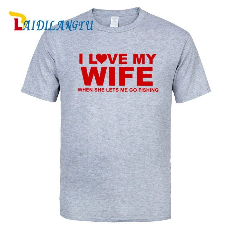 Мужские модные летние футболки с коротким рукавом надписью I LOVE my Wife when she lets me go fish