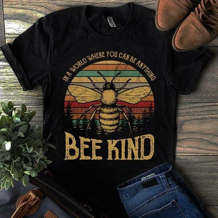 

In A World Where You Can Be Anything Bee Kind Vintage Black 2019 Men Summer New Brand O Neck Short Sleeve Cotton T Shirt Design
