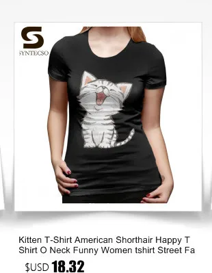Kitten T-Shirt American Shorthair Happy T Shirt O Neck Funny Women tshirt Street Fashion Black Pattern Cotton Ladies Tee Shirt