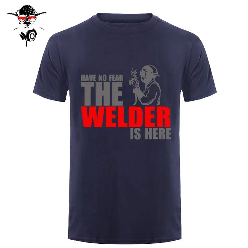 Have No Fear The Welder Is Here Custom забавная Футболка Мужская хлопковая футболка с коротким рукавом футболки