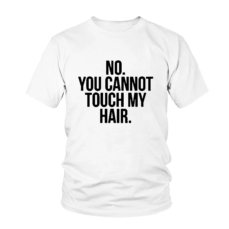 Женская футболка с принтом NO YOU't TOUCH MY HAIR хлопковая Повседневная забавная для