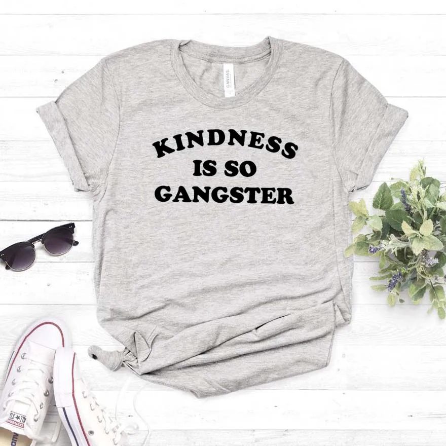 Женская футболка в гангстерском стиле с надписью Kindness Is So хлопковая хипстерская