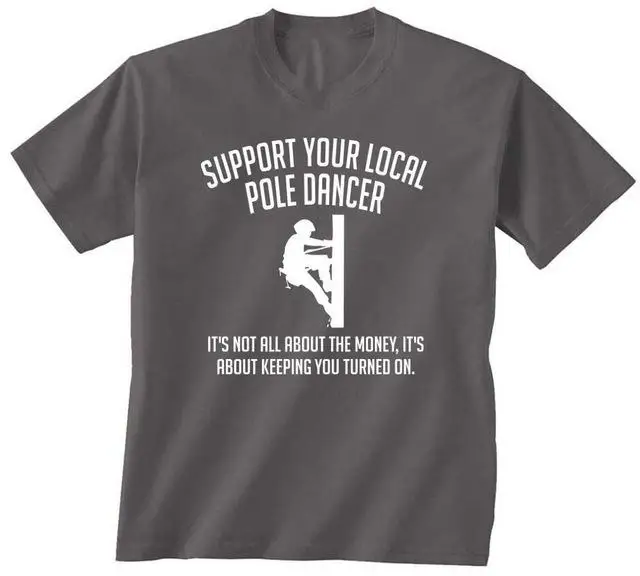 

Newest 2019 Men'S Fashion Summer Short Sleeves Cotton T-Shirt Pole Dancer Lineman T-Shirts Custom Shirts
