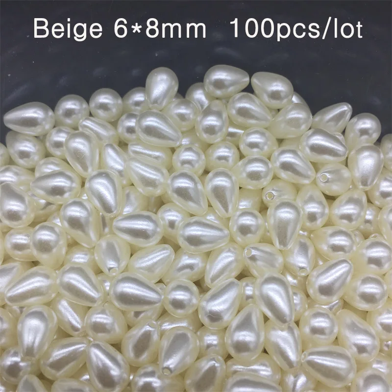 Beige 6x8mm 100pcs Новые дешевые 3 цвета воды в форме капель имитация жемчуга прямые отверстия бусины DIY браслет ювелирные аксессуары Изготовление оптом - Цвет: Beige 6x8mm 100pcs