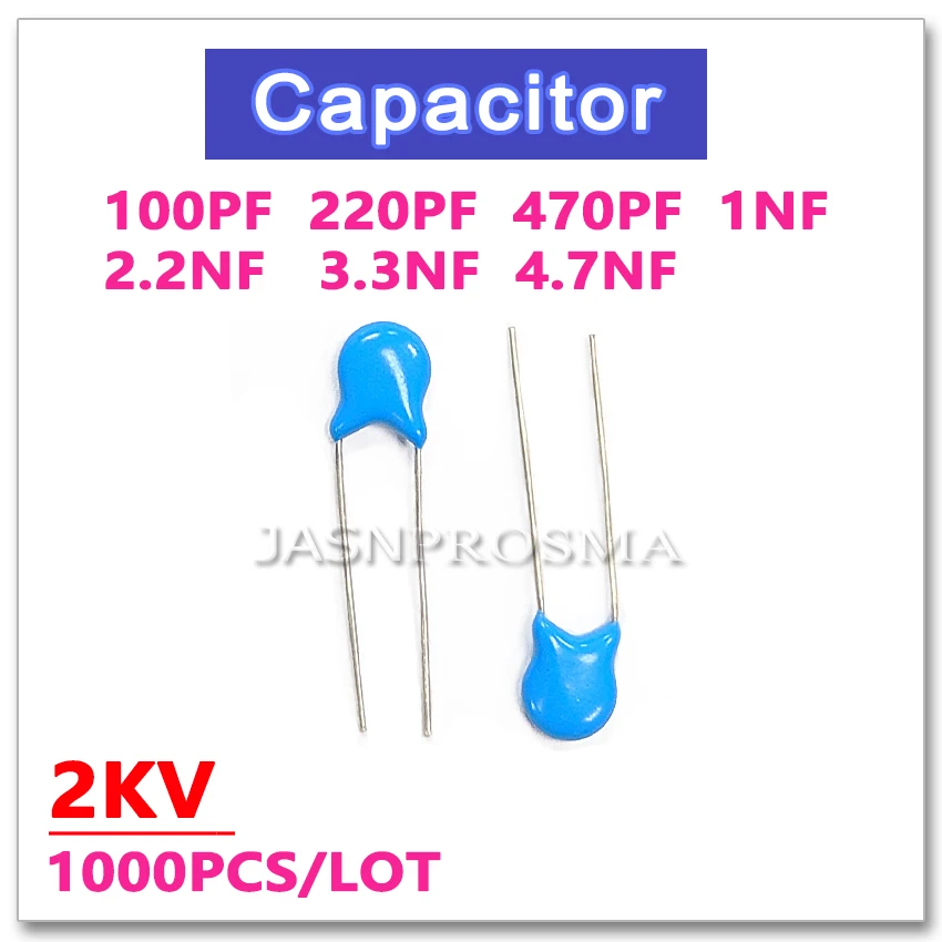 

JASNPROSMA 1000PCS 2000V 100PF 220PF 470PF 1NF 2.2NF 3.3NF 4.7NF 2KV High voltage ceramic capacitor 101 221 471 102 222 332 472