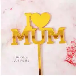 I Love Mum 1 шт Розовое золото сердце торт топ флаг золото геометрической формы топперы для тортов, украшение день матери кекс подарки для матери день рождения - Color: I Love Mum