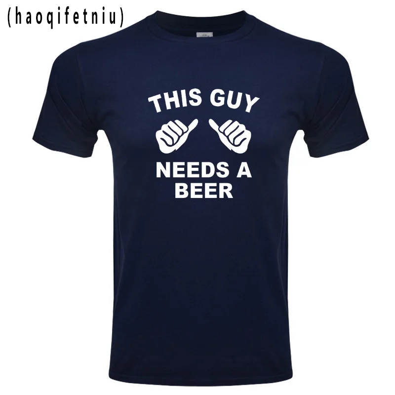 Navy blue Летняя мужская футболка с буквенным принтом, Забавные футболки с надписью THIS GUY NEEDS A BEER, брендовая мужская уличная одежда, хип-хоп Топ, футболка - Цвет: Navy blue