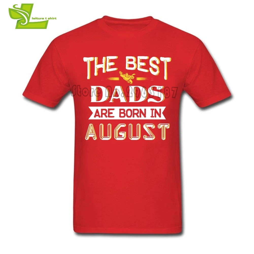 The Best Dads Are Born In August T Shirt Men Summer O Neck Novelty Tees Male New Arrival Big Tshirt Cool Guys Tee Shirts | Мужская