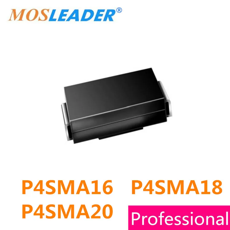 Mosleader TV SMA DO214AC 500 PCS P4SMA16A P4SMA18A P4SMA20A P4SMA16CA P4SMA18CA P4SMA20CA P4SMA16 P4SMA18 P4SMA20 Made in China