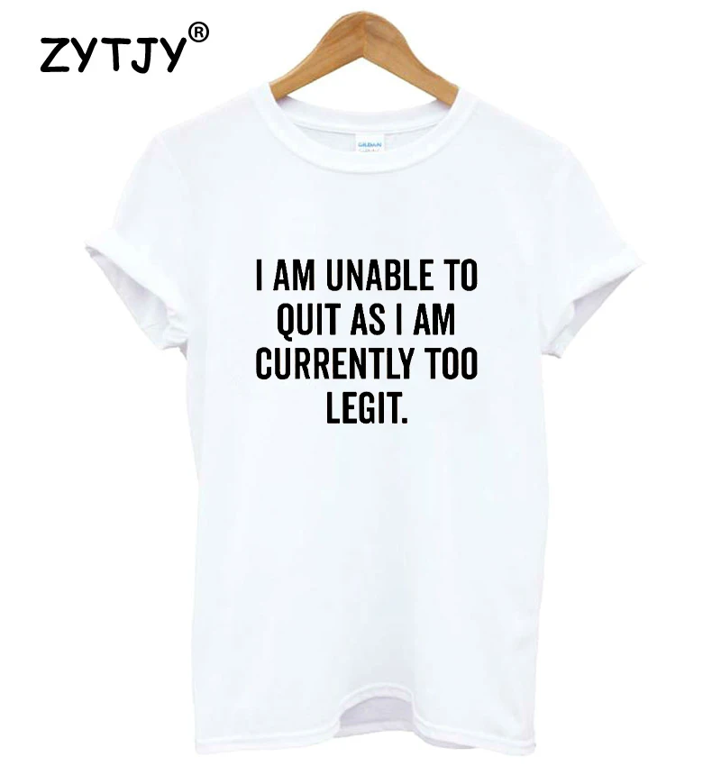 

I Am Unable To Quit As I Am Currentl Women tshirt Cotton Casual Funny t shirt For Lady Yong Girl Top Tee Hipster Tumblr ins S-93