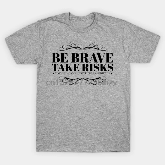 Мужская футболка с коротким рукавом Be brave take Risk Sayings (2) женская Топы | одежда