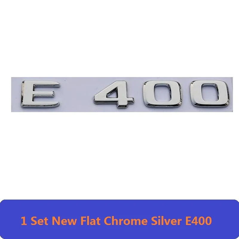 E400 Плоская хром W212 W213 эмблема автомобиля E200 E250 E300 E320 E350 буквы знак авто 4matic логотип эмблема De Carro для Mercedes Benz AMG - Цвет: E400