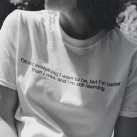 sugarbaby im not everything i want to be tumblr saying t shirt short sleeve casual tops tee high quality tumblr t shirt