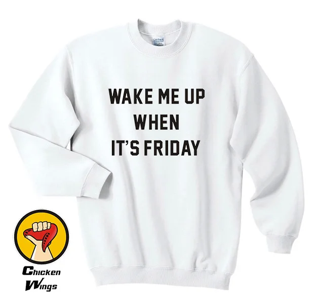 Футболка Wake Me Up When's Friday модная футболка хипстерский Топ свитер с вырезом