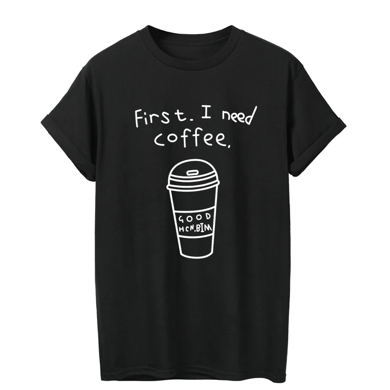 Женские футболки с надписью ONSEME First I Need Coffee забавная кофейная кружка принтом