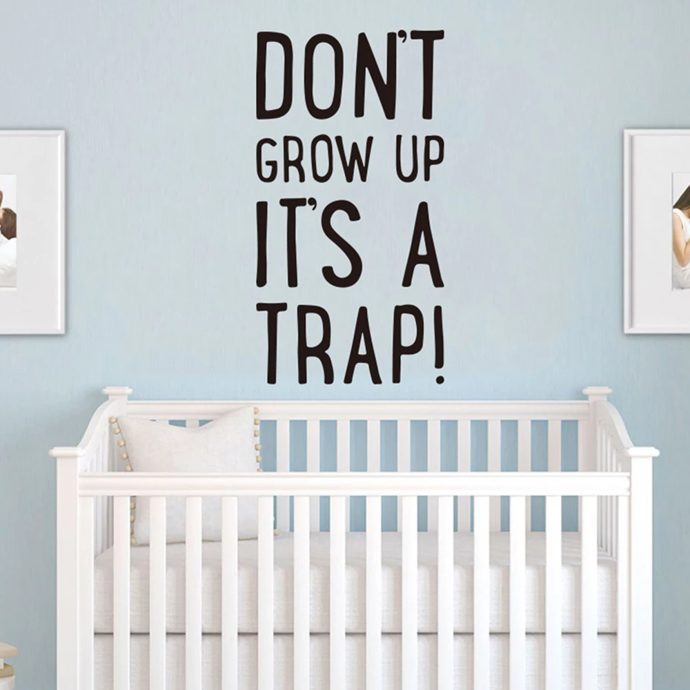 

Cartoon Don't Grow Up It's A Trap Quote Wall Decal Nursery Kids Room Family Love Lettering Wall Sticker Bedroom Vinyl Decora