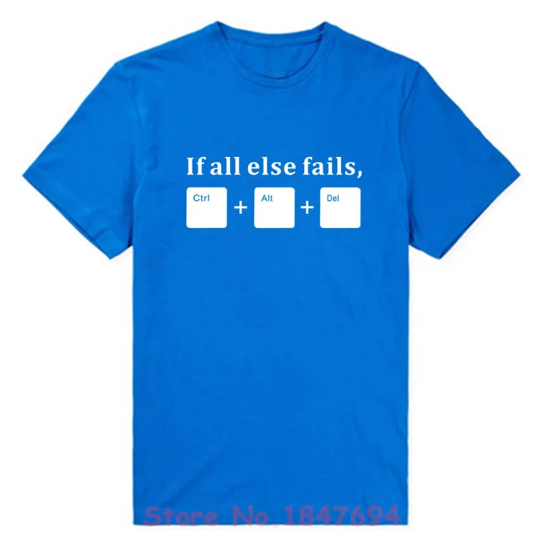 Новинка, летняя забавная футболка с надписью «If All Else Fails», CTRL ALT DEL Tech support Geek, мужские футболки в подарок, хлопковые модные футболки с коротким рукавом - Цвет: blue